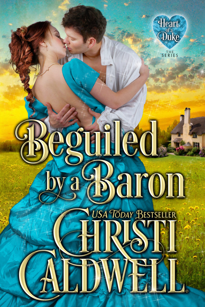 BEGUILED BY A BARON – CHRISTI CALDWELL’S NEWEST HISTORICAL ROMANCE AND ...
